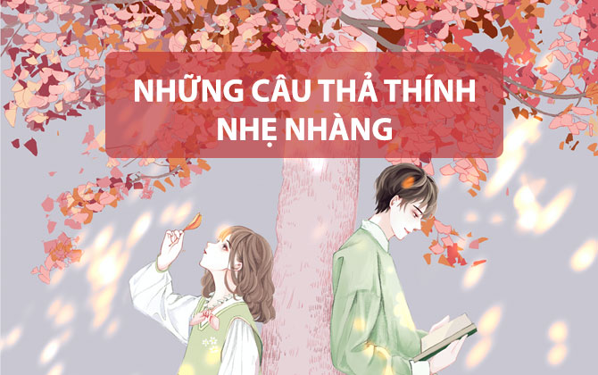 50+ những câu thả thính nhẹ nhàng, hài hước khiến crush "say như điếu đổ"