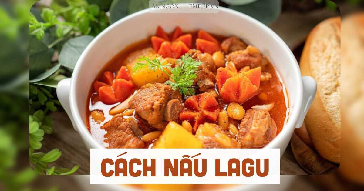 3 cách nấu lagu mềm ngon, hương vị lôi cuốn chuẩn ẩm thực Pháp