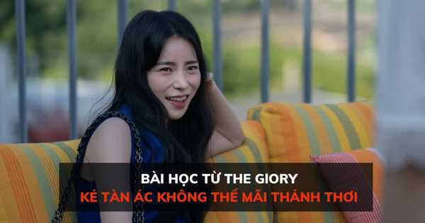 Bài học từ The Glory: Không ai sống tàn ác mà có thể mãi thảnh thơi