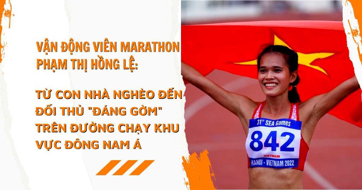 Trải lòng khổ luyện của Phạm Thị Hồng Lệ - nữ vận động viên marathon từng ngất xỉu khi về đích ở SEA Games 2019