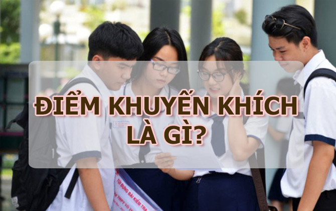 Điểm khuyến khích là gì? Quy định về cách cộng điểm khuyến khích thi THPT Quốc gia