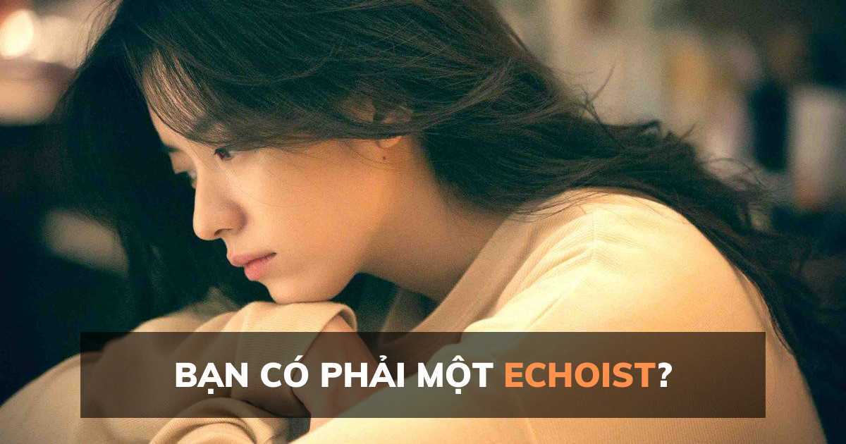 Nếu bạn là một Echoist thì đây chính là lúc 'bật chuông báo' để đánh thức bản thân khỏi hội chứng bỏ quên chính mình