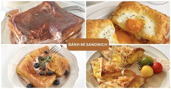 8 công thức làm bánh mì sandwich ăn sáng thơm ngon, vụng đến mấy cũng làm được