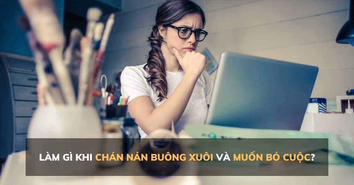 Nghĩ về 7 điều này khi bạn muốn bỏ cuộc để không phải hối hận về sau