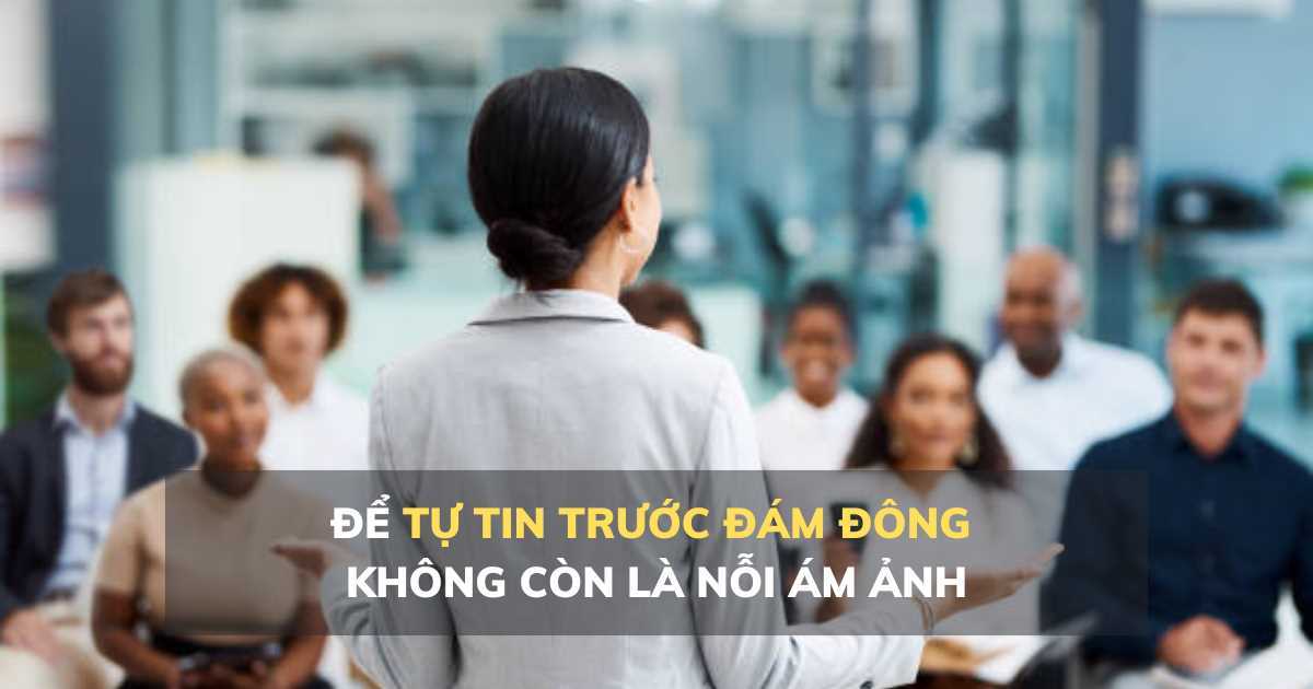 Xua tan nỗi lo lắng trước khi thuyết trình trước đám đông với 4 bí kíp sau