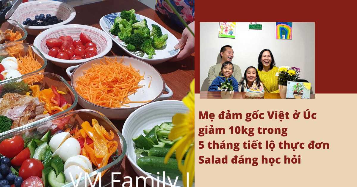 Nữ giáo viên gốc Việt ở Úc giảm 10kg trong 5 tháng tiết lộ thực đơn salad đáng học hỏi
