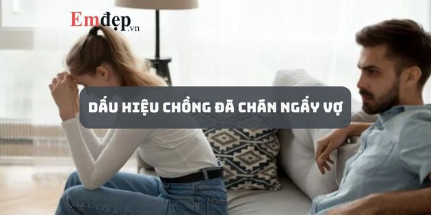 20 dấu hiệu cho thấy chồng đã chán ngấy vợ