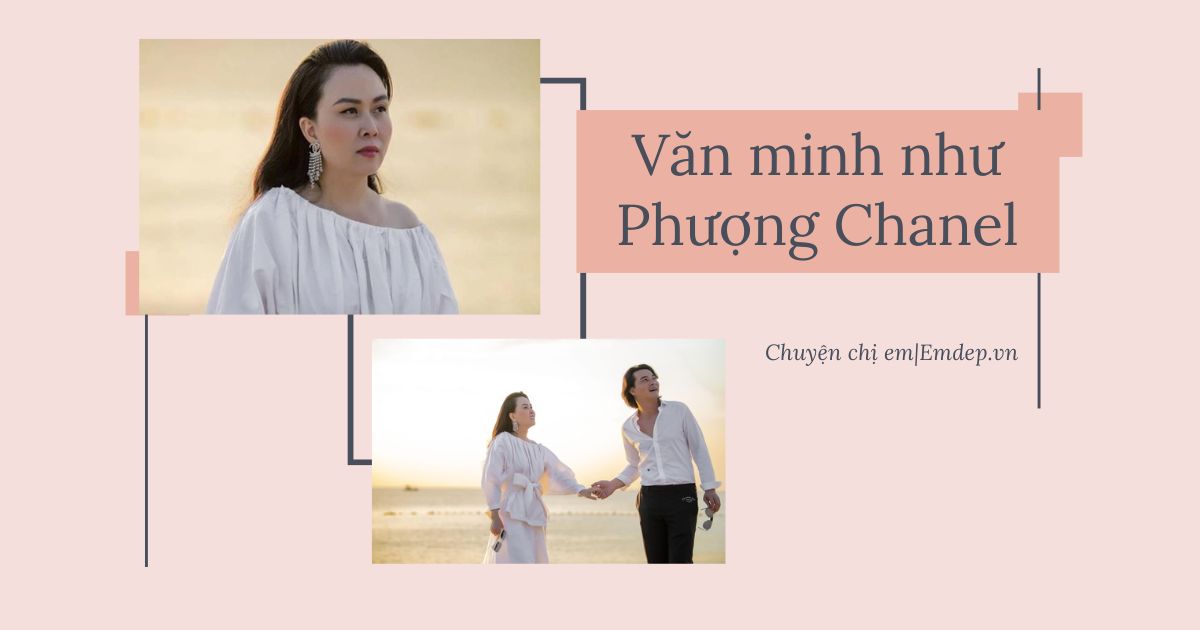 Văn minh như Phượng Chanel: Dù đứt gánh hôn nhân vẫn dành lời có cánh cho người cũ