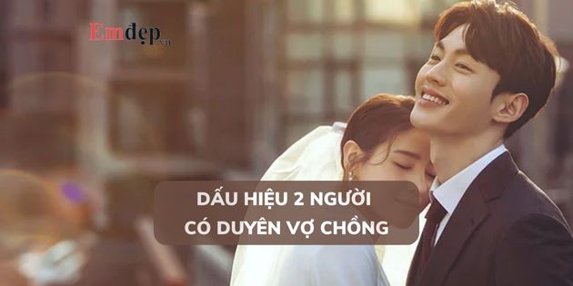 15 dấu hiệu 2 người có duyên vợ chồng, sinh ra để dành cho nhau