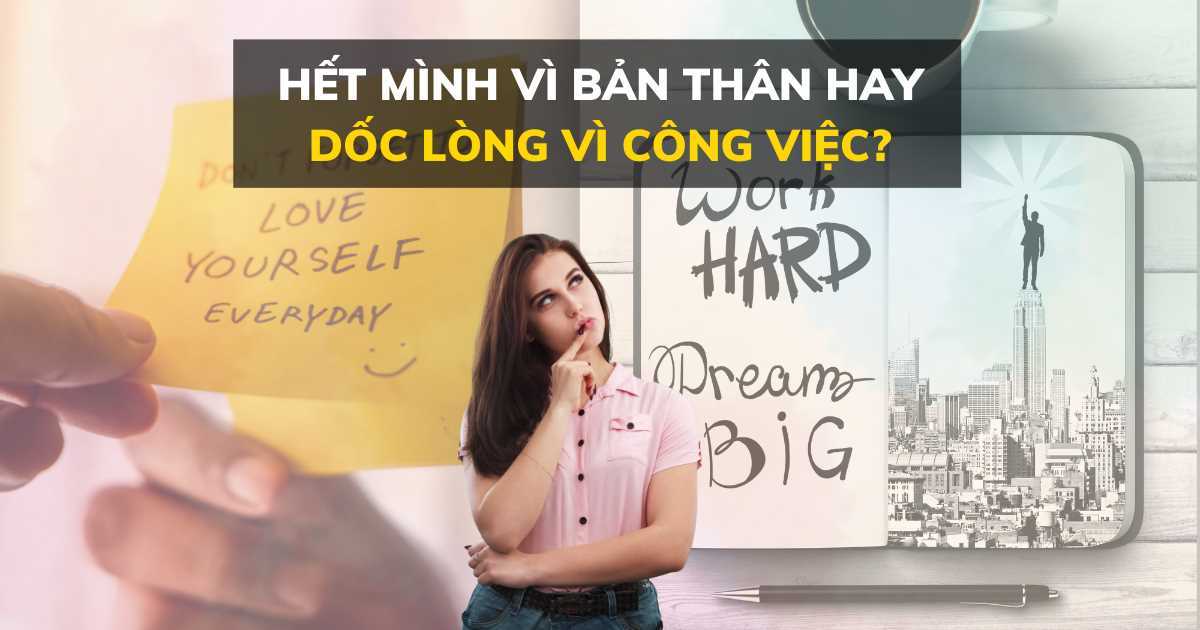 Hết mình vì bản thân hơn dốc lòng vì công việc