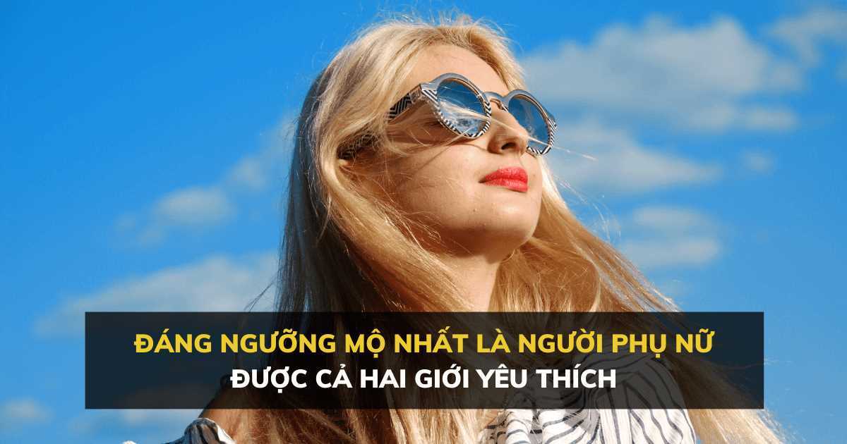 Phụ nữ sở hữu 2 đức tính này không chỉ được đàn ông yêu thích mà còn được người cùng giới ngưỡng mộ