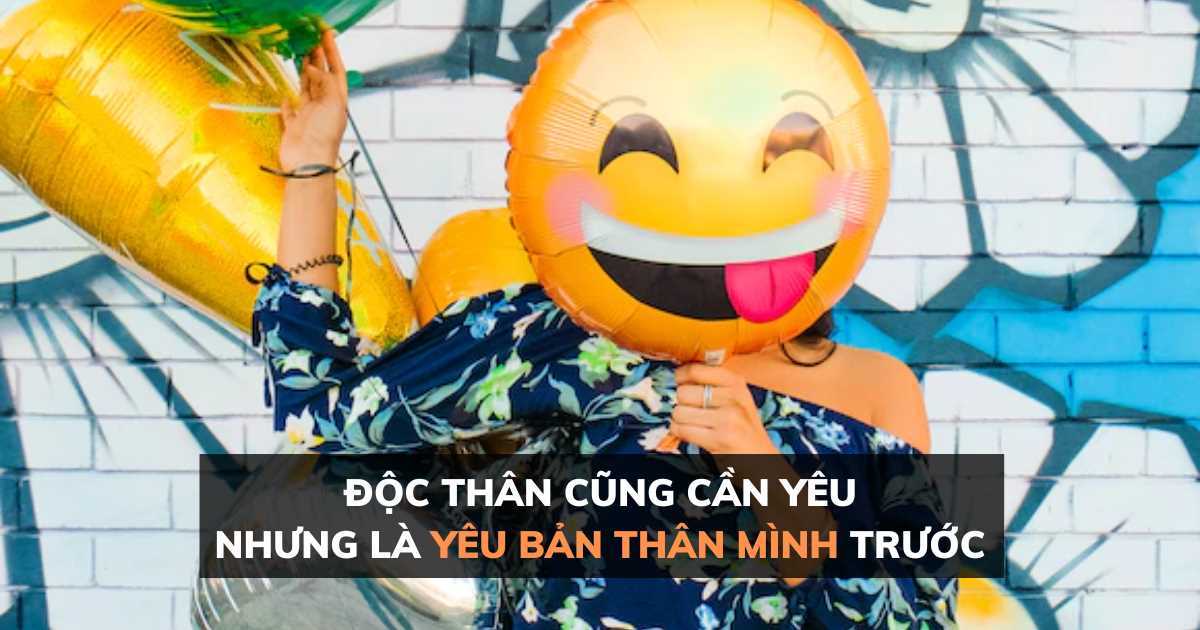 Độc thân cũng cần yêu, nhưng là yêu chính bản thân mình trước