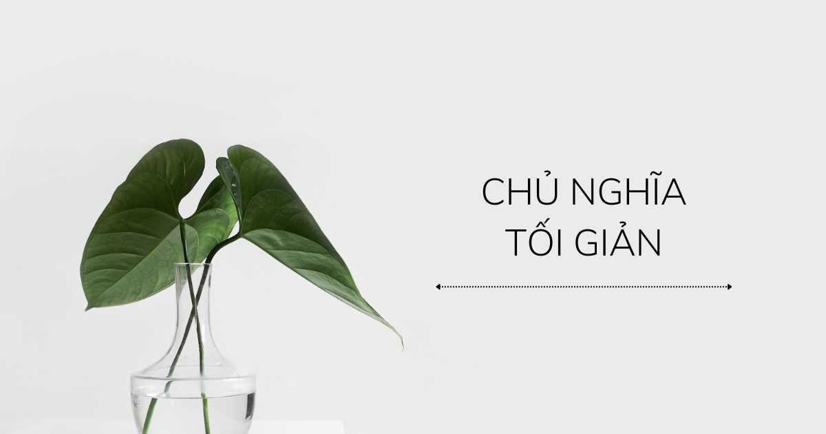 Chủ nghĩa tối giản: 6 triết lý giúp bạn có một cuộc sống thảnh thơi