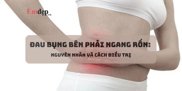 Đau bụng bên phải ngang rốn: nguyên nhân và cách điều trị