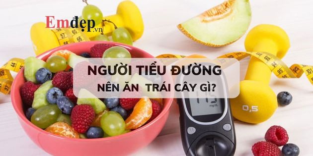 Người tiểu đường nên ăn trái cây gì và không nên ăn trái cây gì?