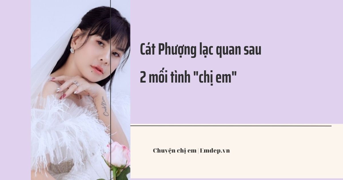 Cát Phượng lạc quan sau 2 mối tình "chị em", nay hạnh phúc bên bạn trai Việt kiều