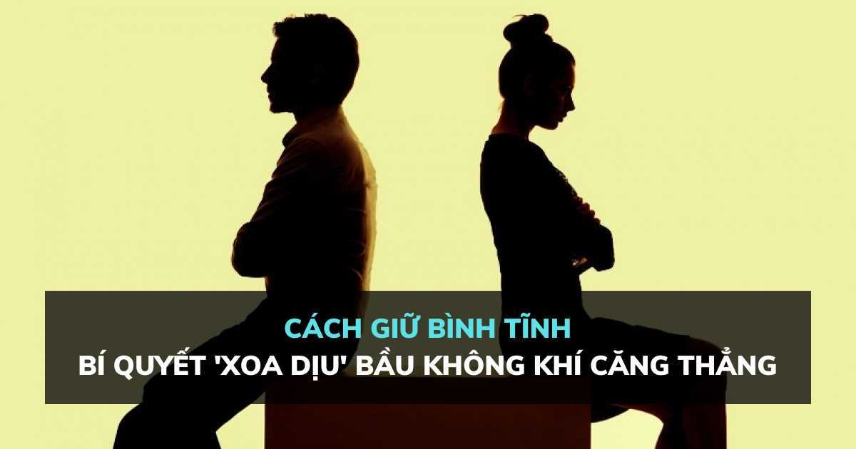 Cách giữ bình tĩnh trong cuộc nói chuyện căng thẳng