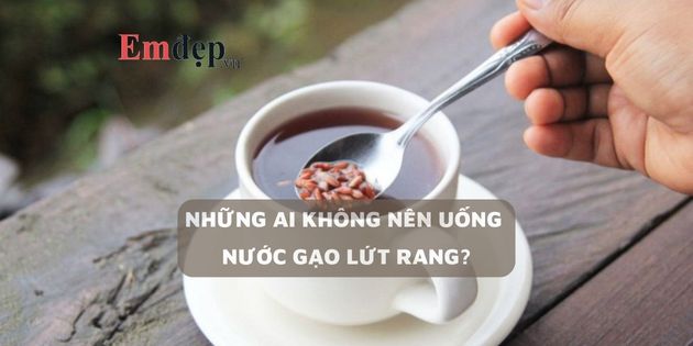 Những ai không nên uống nước gạo lứt rang tránh ảnh hưởng sức khỏe?