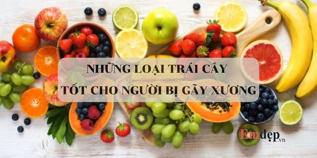 Những loại trái cây tốt cho người bị gãy xương nên ăn nhất