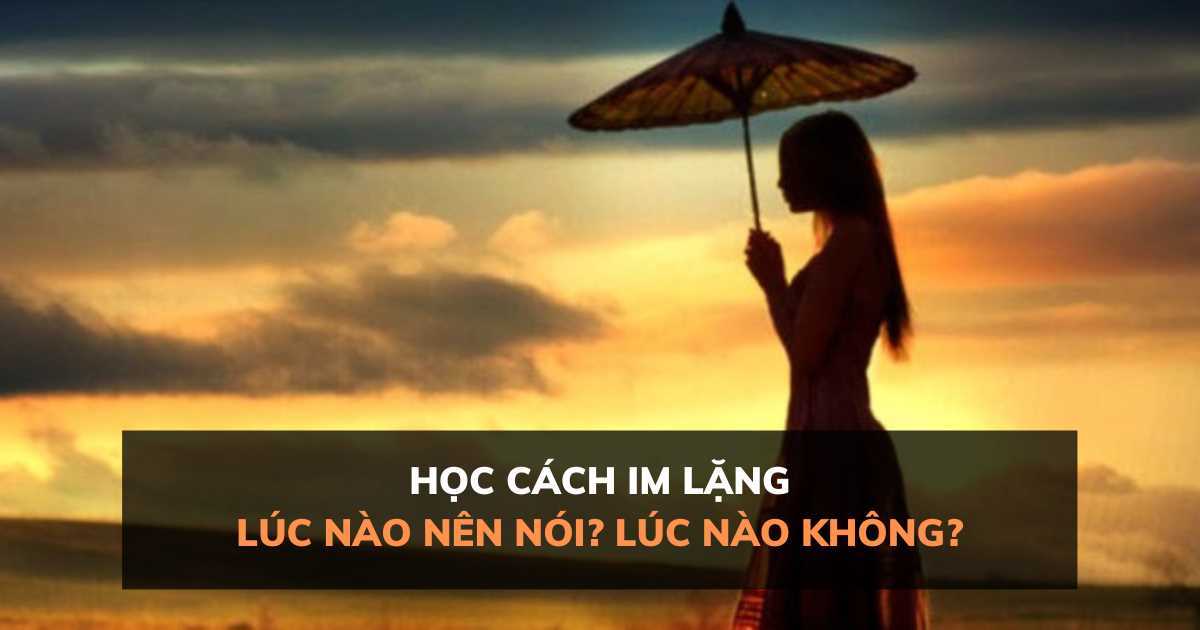 Tại sao chúng ta phải biết học cách im lặng và khi nào nên nói?