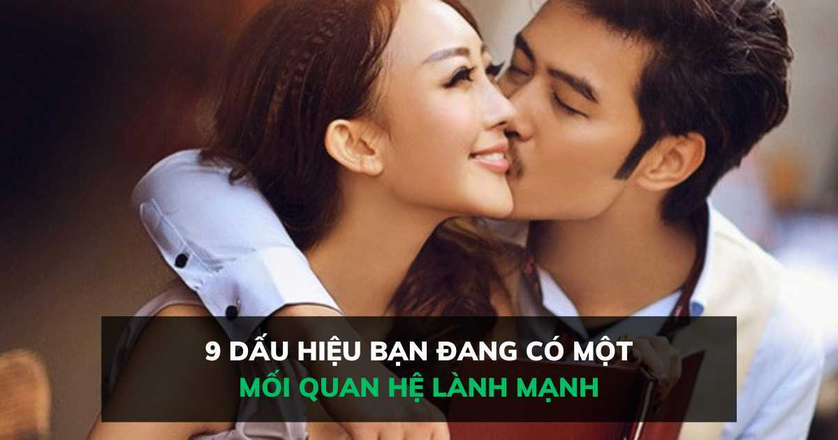 9 dấu hiệu bạn đang có một mối quan hệ lành mạnh