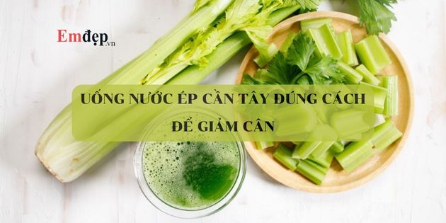 Uống nước ép cần tây đúng cách để giảm cân hiệu quả nhất