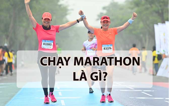 Chạy Marathon là gì? Cách chạy Marathon hiệu quả cho người mới bắt đầu