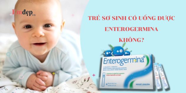 Trẻ sơ sinh có uống được Enterogermina không? Liều dùng và cách dùng