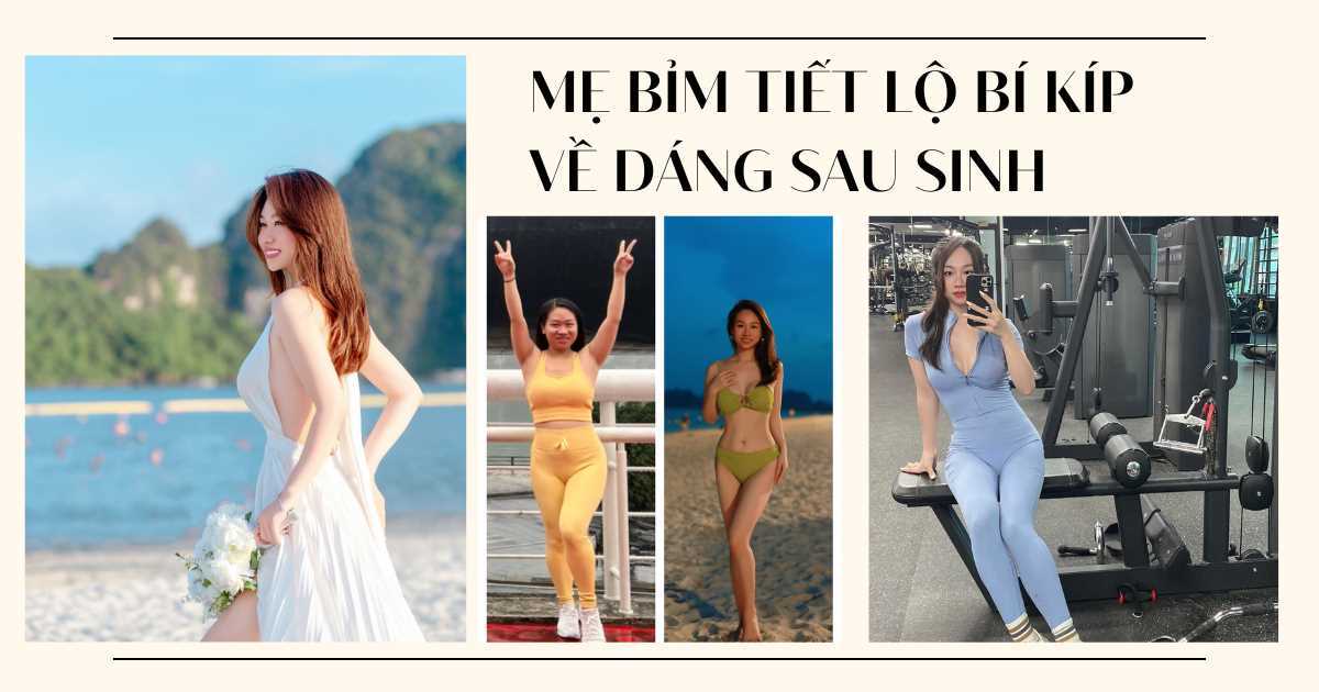 Mẹ 2 con từng trầm cảm vì lên 30kg sau sinh hé lộ bí kíp về dáng đáng học hỏi
