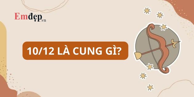 10/12 là cung gì? Cung hoàng đạo của người sinh ngày 10 tháng 12