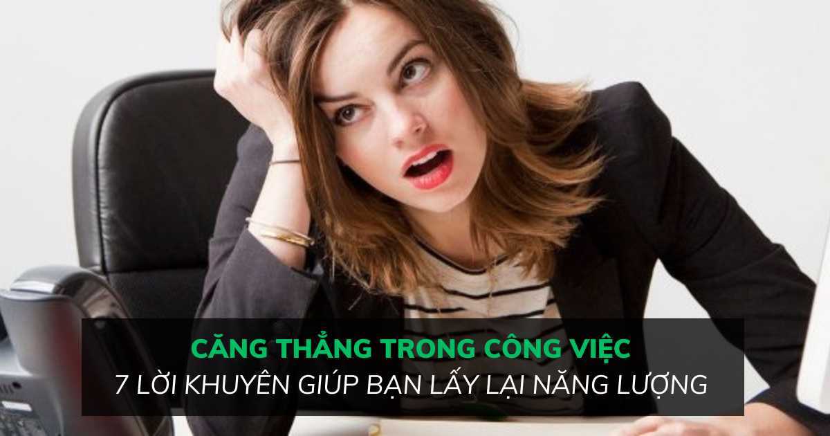 7 lời khuyên để giải quyết căng thẳng trong công việc