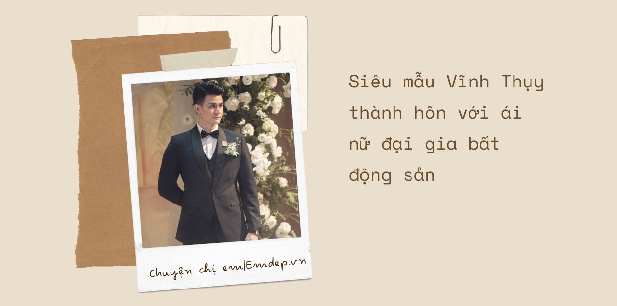 Siêu mẫu Vĩnh Thụy vướng tin đồn hẹn hò với nhiều bóng hồng, thành hôn với ái nữ đại gia bất động sản