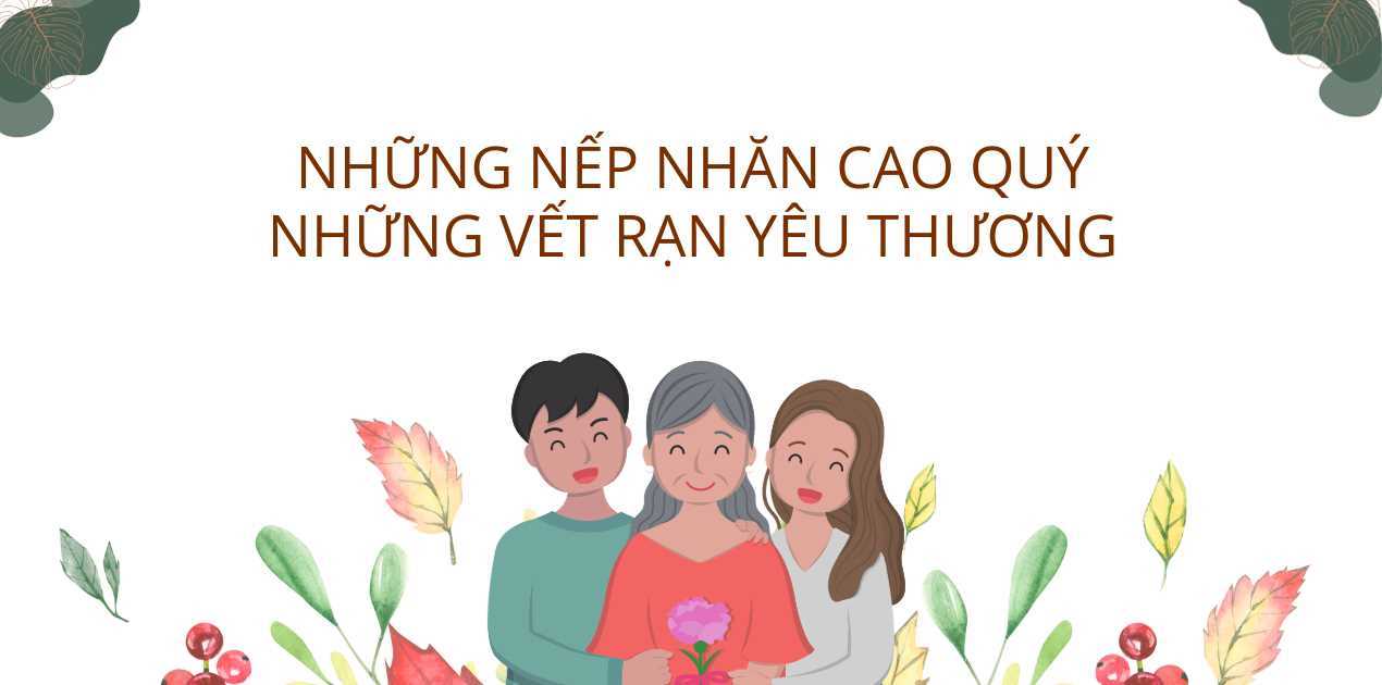 Những nếp nhăn cao quý, những vết rạn yêu thương từ những người bà, người mẹ