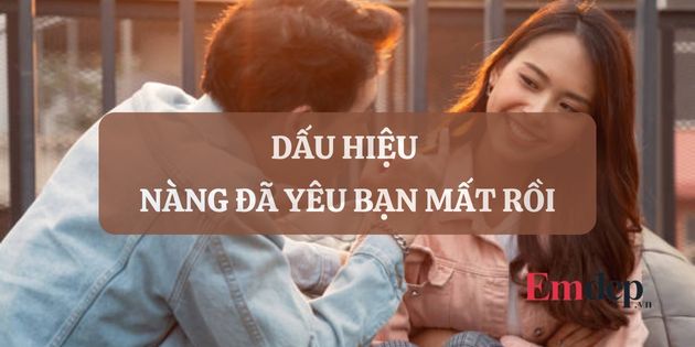 40 dấu hiệu nàng đã yêu bạn mất rồi dù nàng không nói