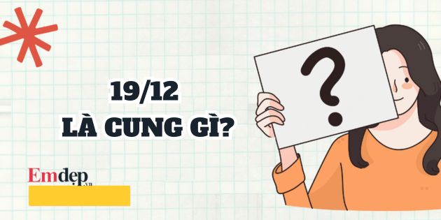 19/12 cung gì? Cung hoàng đạo của người sinh ngày 19 tháng 12