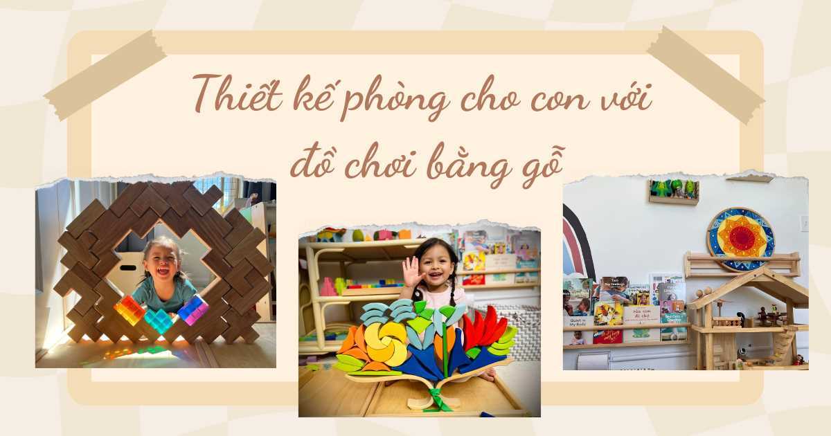 Mẹ Việt 9X tại Mỹ thiết kế phòng riêng cho con gái 4 tuổi với đồ chơi bằng gỗ với những lợi ích không tưởng