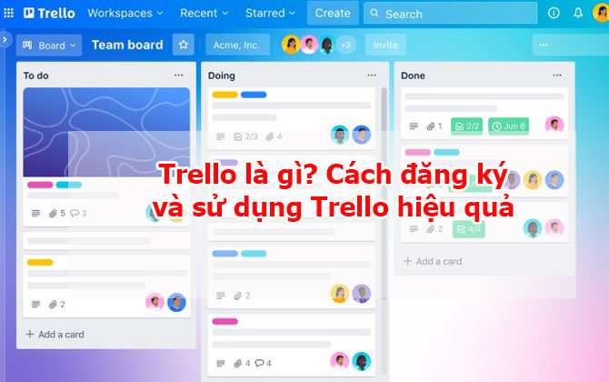 Trello là gì? Trello dùng làm gì? Cách đăng ký và sử dụng Trello