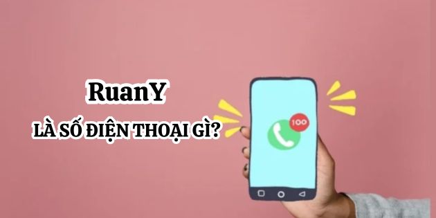 RuanY là số điện thoại gì? Có phải là số điện thoại lừa đảo không?