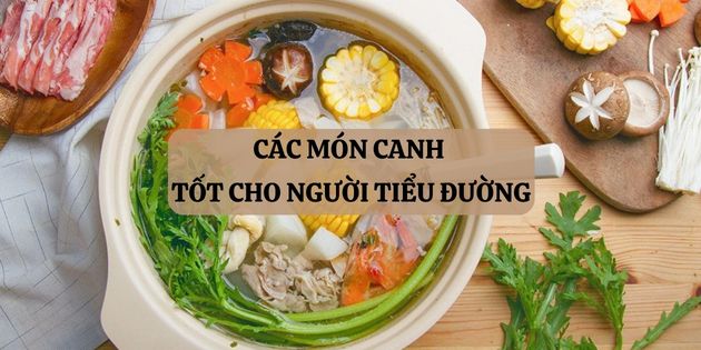 Các món canh tốt cho người tiểu đường: 12 món thơm ngon, dễ làm