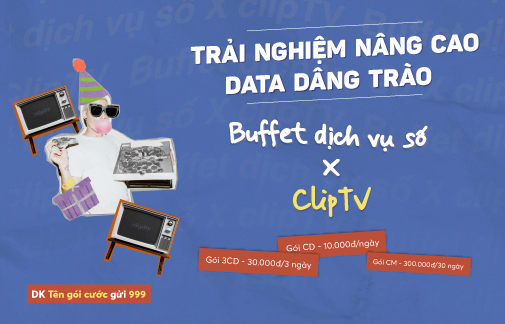 HÔM NAY VŨ TRỤ “MÁCH” BẠN CHỌN GÓI CƯỚC COMBO NÀO CỦA
DỊCH VỤ CLIPTV?