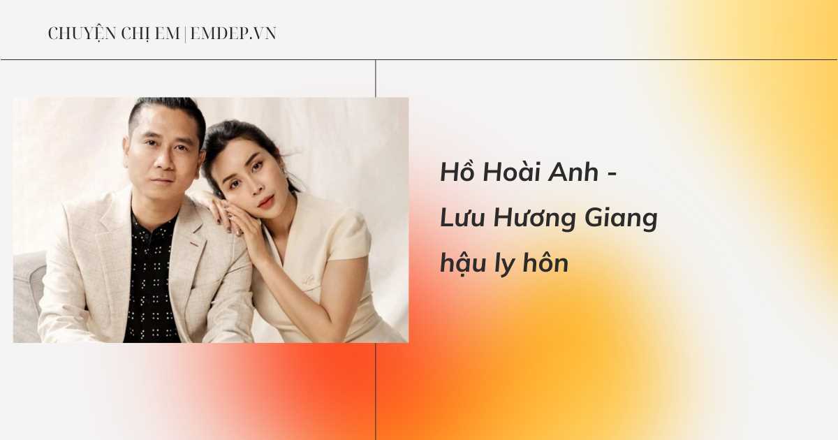 Hậu ly hôn, Hồ Hoài Anh âm thầm giúp đỡ Lưu Hương Giang, làm bạn cùng nuôi dạy hai con