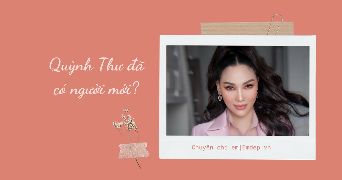 Người mẫu Quỳnh Thư từng yêu đại gia siêu giàu, 3 lần vướng nghi án "tiểu tam", nay đã có người mới?