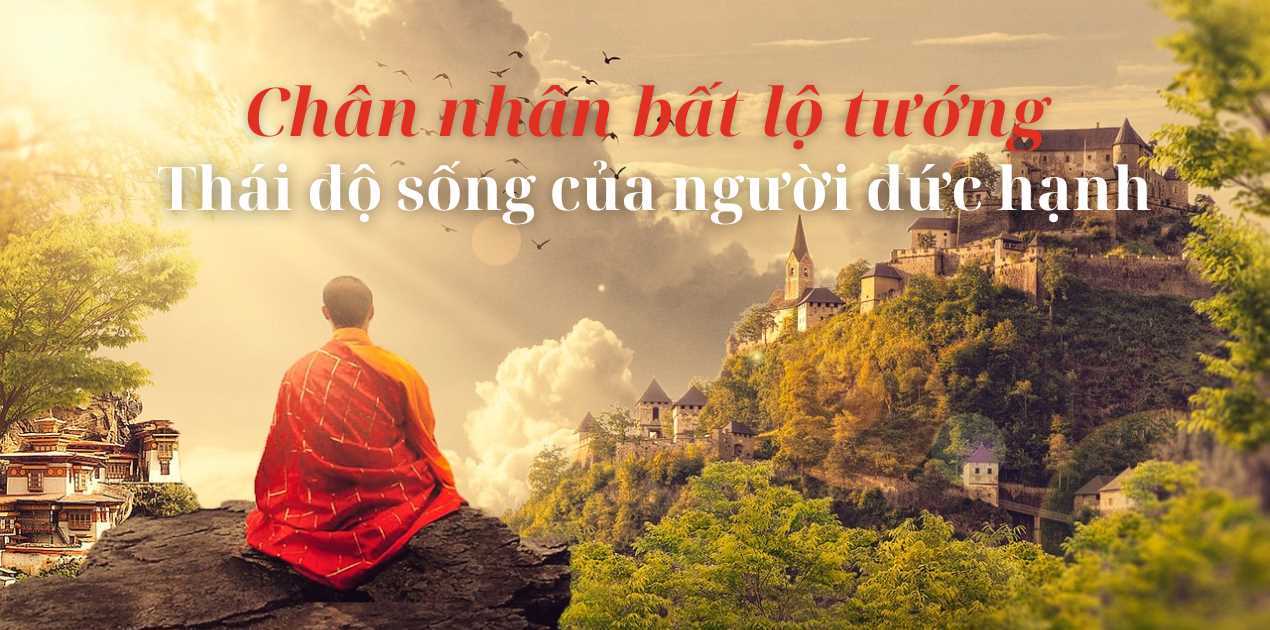 ‘Chân nhân bất lộ tướng’ - thái độ sống của người đức hạnh