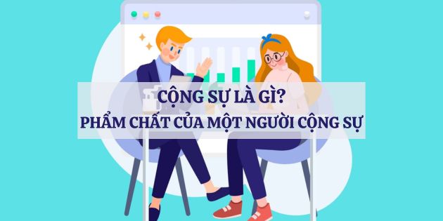 Cộng sự là gì? Phẩm chất cần có của một người cộng sự