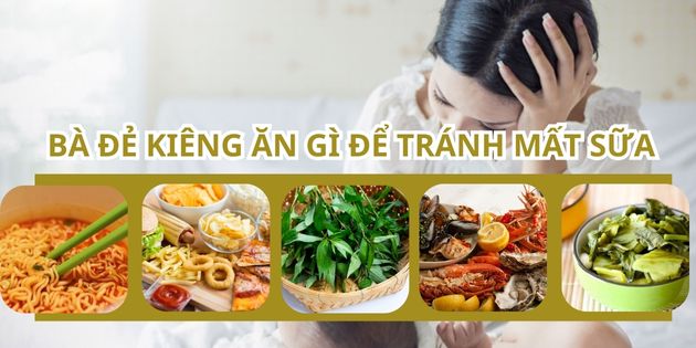 Bà đẻ kiêng ăn gì để tránh mất sữa? 29 loại thực phẩm gây mất sữa