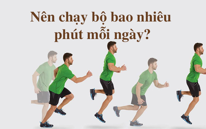 Nên chạy bộ bao nhiêu phút mỗi ngày? Cách chạy bộ hiệu quả để cải thiện sức khỏe