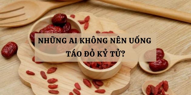 Những ai không nên uống táo đỏ kỷ tử? Lưu ý khi uống táo đỏ kỷ tử