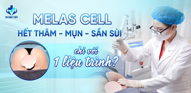 “Sự thật” công nghệ Melas Cell: Dứt thâm, mụn, sần sùi vòng 3 chỉ với một liệu trình?