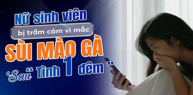 Nữ sinh viên bị trầm cảm vì mắc sùi mào gà sau “tình một đêm”