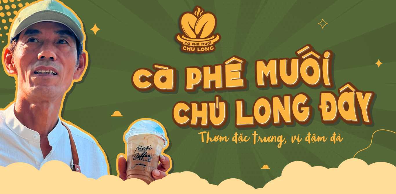Ghé “Chú Long”, thưởng thức ly cà phê muối và nhận ngay voucher 15K